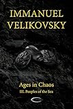 Ages in Chaos III: Peoples of the Sea by Immanuel Velikovsky