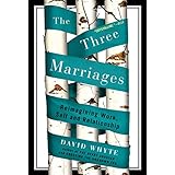 The Three Marriages: Reimagining Work, Self and Relationship