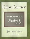 The Great Courses: Study Workbook for Algebra I (The Great Courses)
