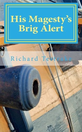 His Magesty's Brig Alert: A Tim Phillip's Novel (War at Sea) (Volume 7)