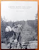 Laying down the Lines : A History of Land Surveyors in Alberta by 