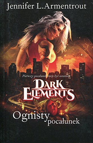 Dark Elements Tom 1 Ognisty pocalunek