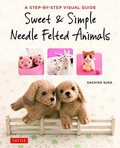 Sweet & Simple Needle Felted Animals