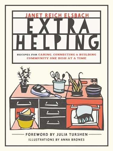 Extra Helping: Recipes for Caring, Connecting, and Building Community One Dish…