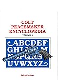 Colt Peacemaker Encyclopedia by 