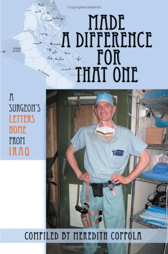 Made a Difference for That One: A Surgeon's Letters Home from Iraq