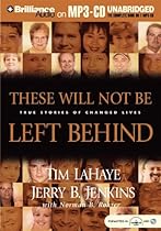 These Will Not Be Left Behind: True Stories of Changed Lives
