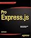 Pro Express.js: Master Express.js: The Node.js Framework For Your Web Development