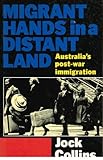 Front cover for the book Migrant hands in a distant land: Australia's post-war immigration by Jock Collins