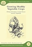 NOFA Guides Set: Growing Healthy Vegetable Crops: Working with Nature to Control Diseases and Pests Organically (Organic Principles and Practices Handbook Series) by 