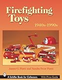 Firefighting Toys: 1940s-1990s (Schiffer Book for Collectors (Paperback)) by 