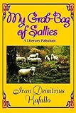 My Grab-Bag of Sallies: A Literary Pabulum by Ivan Demitrius Kafallo