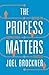 The Process Matters: Engaging and Equipping People for Success