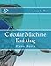Circular Machine Knitting:: Beyond Basics by Lucy E. Best
