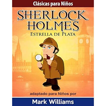 Sherlock Holmes adaptado para niños: Estrella de Plata (Clásicas Para Niños: Sherlock Holmes nº 2)