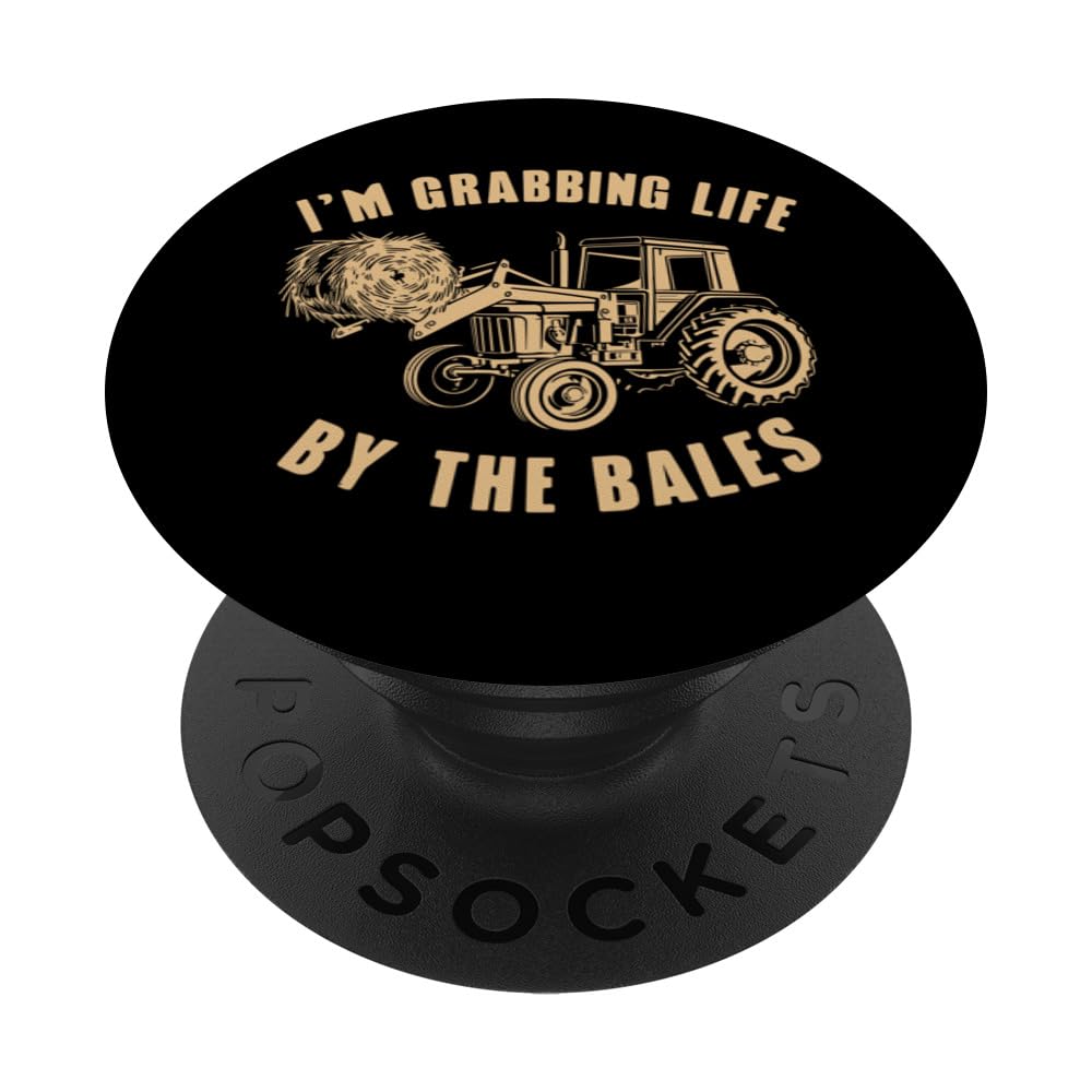 Im Grabbing Life By The Bales, Funny Hay Bale Farming Season PopSockets Swappable PopGrip