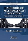 Handbook of Mathematical Induction: Theory and Applications (Discrete Mathematics and Its Applicatio Handbook of Mathematical Induction: Theory and Applications (Discrete Mathematics and Its Applicatio