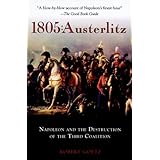 1805: Austerlitz: Napoleon and the Destruction of the Third Coalition