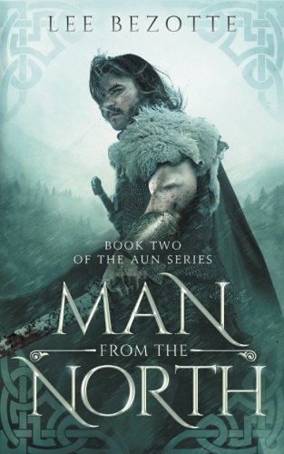 Man from the North: Book Two of the Aun Series by Lee Bezotte