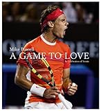 A Game to Love: In Celebration of Tennis by