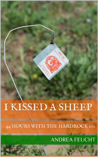 I Kissed a Sheep: 44 Hours of the Hardrock 100 Ultramarathon