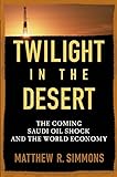 Image de Twilight in the Desert: The Coming Saudi Oil Shock and the World Economy