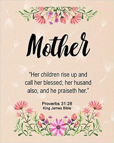 Bible Verse For Mothers Birthday Mother: Mom Notebook Journal For Mother Bible Verses Psalms Spiritual  Writing Blank Lined Diary Planner Note Writer Composition Best Christmas Birthday  Mother's Day Gift For Her King James Bible: Phillips, Dee: 9781657165540: