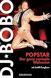 Popstar: Der ganz normale Wahnsinn (German Edition) by DJ BoBo