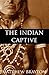 The Indian Captive (Expanded, Annotated) by 