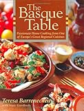 The Basque Table: Passionate Home Cooking from One of Europe's Great Regional Cuisines