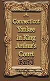 A Connecticut Yankee in King Arthur's Court, Part 1.