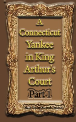 A Connecticut Yankee in King Arthur's Court, Part 1.