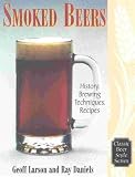 Smoked Beers: History, Brewing Techniques, Recipes (Classic Beer Style Series, 18.) by Geoff Larson, Ray Daniels
