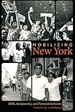 Tamar Carroll, "Mobilizing New York: AIDS, Antipoverty and Feminist Activism" (UNC Press, 2015)