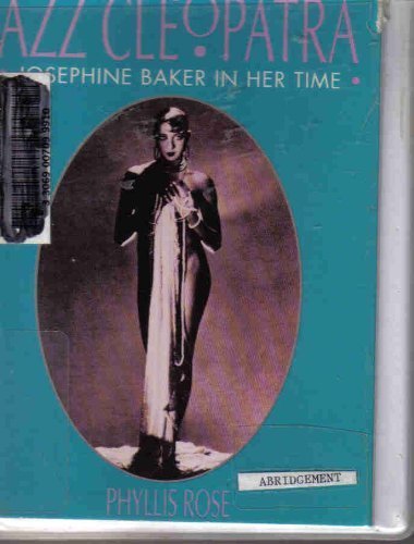 Jazz Cleopatra: Josephine Baker in Her Time