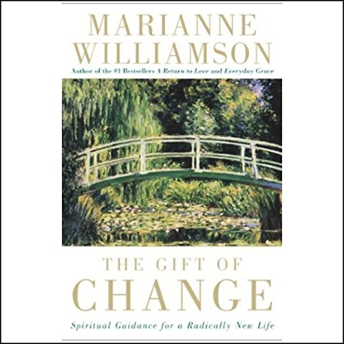 Download The Gift of Change: Spiritual Guidance for a Radically New Life