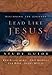 Lead Like Jesus Study Guide