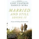 Married And Still Loving It: The Joys and Challenges of the Second Half