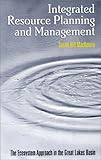 Integrated Resource Planning and Management : The Ecosystem Approach in the Great Lakes Basin, MacKenzie, Susan H., 1559634235