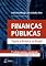 Livro Finanças Públicas - Teoria e Prática no Brasil