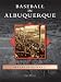 Baseball in Albuquerque (Images of Baseball) by Gary Herron