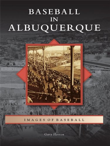 Baseball in Albuquerque (Images of Baseball) by Gary Herron