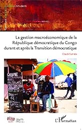 La  gestion macroéconomique de la République démocratique du Congo durant et après la transition démocratique