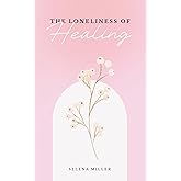 The Loneliness Of Healing