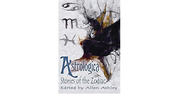 Astrologica Stories Of The Zodiac Ashley Allen 9780957348929 Amazon Com Books