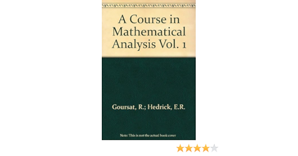 A Course In Mathematical Analysis Volume 1 Goursat Edouard Translated By Earle Raymond Hedrick 9781124079899 Amazon Com Books