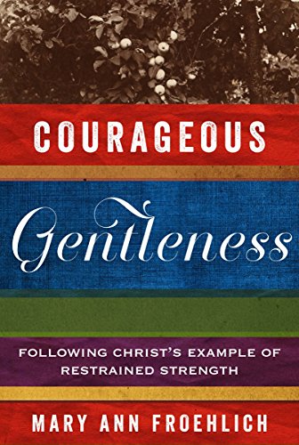Courageous Gentleness: Following Christ's Example of Restrained… at Amazon