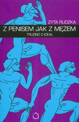 Z penisem jak z mezem Trudno o ideal