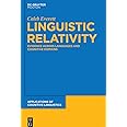 Linguistic Relativity: Evidence Across Languages and Cognitive Domains (Applications of Cognitive Linguistics [ACL], 25)
