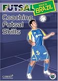 Futsal Made in Brazil: Coaching Futsal Skills